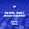 Rap Battle - Round 2 (Mariano Chaia Remix|Explicit) - AAP&9eleven