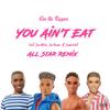 YOU AIN'T EAT (feat. Jae Millie & Jae Banks) (ALL STAR REMIX|Explicit) - Ken The Rapper&Jae Millie&Jae Banks