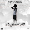 Go Against Me (Explicit) - ARYoungin