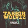 Crawl Back - Tasbir Wolvez