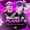 Sujei a Planet (Explicit) - Silva MC&DJ Dozabri
