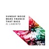 El Lamento (Original Mix) - Sunday Noise&Marc Franco&That Bass