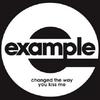 Changed the way you kiss me - Example