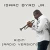 Ridin' (Radio Verson) - Isaac Byrd Jr.