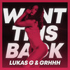 Want This Back - Lukas G&GRHHH