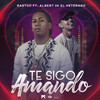 Te Sigo Amando - Rastuh&Albert06 El Veterano&Musica Crea Inc