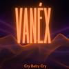 Cry Baby Cry - Vanéx