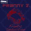 Frantic Seduction (Original Mix) - Franny J.