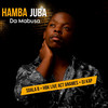 Hamba Juba - DaMabusa&Sdala B&Dj Kap&HBK Live Act&Names