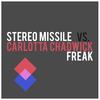 Freak - Stereo Missile&Carlotta Chadwick