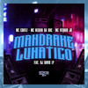 Mandrake Lunático (Explicit) - MC Cortez&MC Neguin Da BRC&Mc Vitinho JR&DJ David LP&MC Chorandun