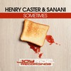 Sometimes (Radio Mix) - Henry Caster&Sanani