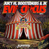 Evil Circus (Original Mix) - Juicy M&BOOSTEDKIDS&JK