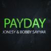 Payday - Jonesy&Bobby Sayyar