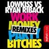 Work Money Party Bitches (Radio Edit) - Ryan Riback&LowKiss