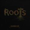 Roots - Shakur