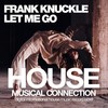 Let Me Go (Original Mix) - Frank Knuckle