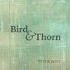 To the West - Bird&Thorn
