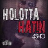 Holotta Hatin (Explicit) - 4Sho