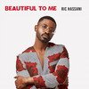 Beautiful To Me - Ric Hassani