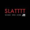 SLATTT (Explicit) - Payroll&Jay Robb Rico Benzo