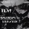 FLY ! (Explicit) - SICKOSOICY&Lil Raven&Matt Feamster&nightiger