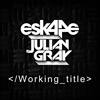 Working Title (Original Mix) - Esk4pe&Julian Gray