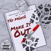 Make It Out (Explicit) - Tãy Mënsã