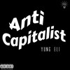 Anti Capitalist (Explicit) - Yung Eli