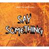 Say Something(feat. 1l1l, D.O.M of DnD, Russ Hillier, October, Chainers, YS Please, Bex & Bright, Noodle & GD Ambidextrous) (Explicit) - Splinter Faction&1L1L&D.O.M of Dnd&Russ Hillier&October&Chainers&YS Please&Bex & Bright&Noodle&GD Ambidextrous