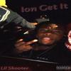 Ion Get It (Explicit) - Lil Shooter&Corey McLeod