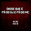 Disse Que É Fã do Dj e Fã do Mc (Explicit) - Mc Bné&Nem JM