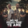 No Me Pidas Que Te Ame - Son Del Barrio&Soncai&Kike & Manu