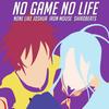 No Game No Life(feat. ironmouse) (Trap Remix) - shirobeats&None Like Joshua&Ironmouse