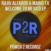 Welcome To Mexico (Original Mix) - Rajiv Alfaroo&Mario FX