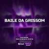 Baile Da Grissom (Explicit) - DJ W OFICIAL&DJ CRT ZS&DJ LEO DA ZS&DJ CRT