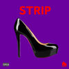 Strip (Explicit) - Yunk Vino&Danzo&Nagalli