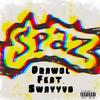 Spaz(feat. Swayyvo) (Explicit) - Drawol&Swayyvo