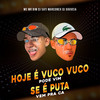 Hoje é Vuco Vuco Pode Vim - Se é Puta Vem Pra Cá (Explicit) - Mc Mr. Bim&DJ SATI MARCONEX&DJ Gouveia