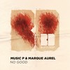 No Good (Radio Mix) - Music P&Marque Aurel