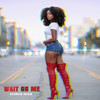 Wait on Me - GeorgiaReign