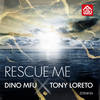 Rescue Me - Dino MFU&Tony Loreto