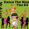 Dance The Way You Do (feat. CHXTR) - Mr.A.Love&CHXTR