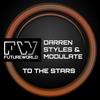 To The Stars (Original Mix) - Darren Styles&Modulate