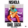 Omo Dada - NiSHOLA