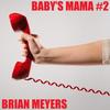 Baby's Mama #2 - Brian Meyers