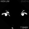 T Baby(feat. Duo K) - Kien Lim&Duo K