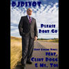 Please Dont Go(Feat. Clint Dogg & Ms. Toi) (Kurt Kobane Remix|Explicit) - DJdivot&Clint Dogg&Ms. Toi