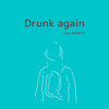 Drunk again(feat. RENATO) - Qlama&Renato