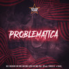 Problemática (Explicit) - Mc GH&Mc Menor DR&Mc TLL&MC Lipe LK